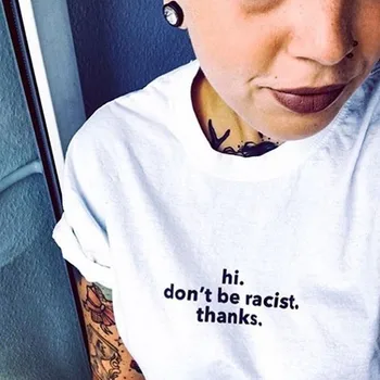 Hi Nereikia Būti Rasistais Dėka Vasaros Atsitiktinis Šūkis, T-Marškinėliai, Unisex Tumblr Mados Kovos su Rasizmu Tee Viršūnes INS Stilius